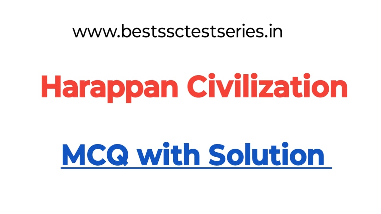 Harappan Civilization MCQ with Answer (20+ MCQ)