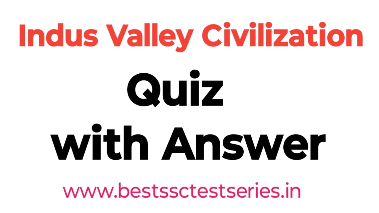 Indus valley civilization quiz for SSC Exams [Free]