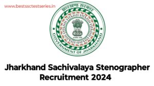 Jharkhand Sachivalaya Stenographer Recruitment 2024 (JSSC)